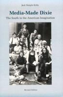 Media-Made Dixie: The South in the American Imagination 0807103756 Book Cover