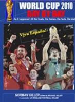 World Cup 2010 Day by Day: As It Happened: The Games, the Goals, the Facts, the STATS 0954324374 Book Cover