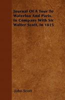 Journal of a Tour to Waterloo and Paris, in Company with Sir Walter Scott in 1815 1241697302 Book Cover