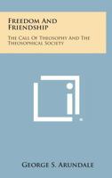 Freedom and Friendship the Call of Theosophy and the Theosophical Society 1162580933 Book Cover