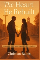 The Heart He Rebuilt B0FRSN66HB Book Cover