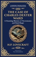 The Case of Charles Dexter Ward: Lovecraft's Chilling Tale of Necromancy and Ancient Evil (Deluxe Hardbound Edition) 1806290200 Book Cover