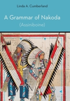A Grammar of Nakoda (Assiniboine) 1496242831 Book Cover