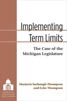 Implementing Term Limits: The Case of the Michigan Legislature 0472053426 Book Cover