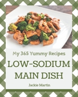 My 365 Yummy Low-Sodium Main Dish Recipes: A Must-have Yummy Low-Sodium Main Dish Cookbook for Everyone B08JG5BTDL Book Cover