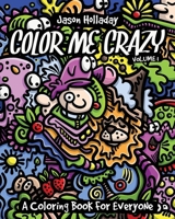 Color Me Crazy: A Coloring Book for Everyone 1696429846 Book Cover