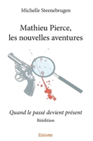 Mathieu Pierce, les nouvelles aventures - Réédition - Quand le passé devient présent (French Edition) 2334176567 Book Cover