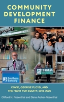 Community Development Finance: COVID, George Floyd, and the Fight for Equity, 2016-2025 (Accessing Neighborhood Capital) 103835725X Book Cover