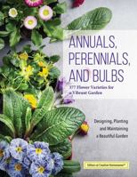 Annuals, Perennials, and Bulbs: 377 Flower Varieties for a Vibrant Garden 1580118151 Book Cover