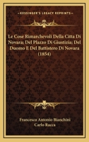 Le Cose Rimarchevoli Della Citta Di Novara; Del Plazzo Di Giustizia; Del Duomo E Del Battistero Di Novara (1854) 1167722760 Book Cover