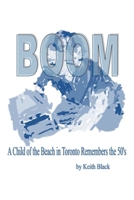 BOOM: A Child of the Beach in Toronto Remembers the 50's 1777258804 Book Cover