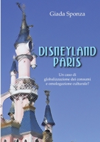 Disneyland Paris. Un caso di globalizzazione dei consumi e omologazione culturale? 1409288757 Book Cover