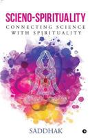 Scieno-Spirituality: Connecting Science with Spirituality 1947988026 Book Cover