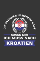 Kroatien Notizbuch: Die Stimmen in meinem Kopf sagen - Ich muss nach Kroatien Reise / 6x9 Zoll / 120 karierte Seiten 1712582895 Book Cover