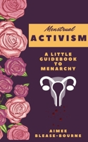 Menstrual Activitsm: A Little Guidebook to Menarchy 1034975994 Book Cover