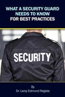 What a Security Guard Needs to Know for Best Practices 1480946834 Book Cover