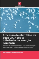 Processo de eletrólise da água 24/7 sob a influência da energia luminosa (Portuguese Edition) 6207972635 Book Cover