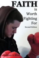 Faith Is Worth Fighting for 1633063089 Book Cover