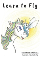 Learn to Fly: An illustrated book for adults and teens navigating grief and loss 1922740055 Book Cover