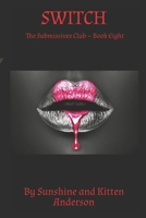 Switch: The Submissives Club ~ Book Eight B0FLKHMRJK Book Cover