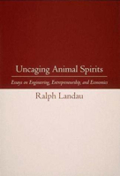 Uncaging Animal Spirits: Essays on Engineering, Entrepreneurship, and Economics 0262519291 Book Cover