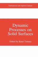 Dynamic Processes on Solid Surfaces 1489916385 Book Cover