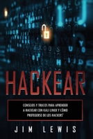 Hackear: Consejos y trucos para aprender a hackear con Kali Linux y cómo protegerse de los hackers' (Spanish Edition) B08FP4W6D6 Book Cover