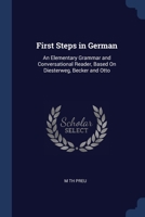 First Steps in German: An Elementary Grammar and Conversational Reader, Based On Diesterweg, Becker and Otto 1020685166 Book Cover