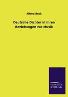 Deutsche Dichter in Ihren Beziehungen Zur Musik 3846036854 Book Cover