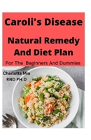 CAROLI'S DISEASE NATURAL REMEDY AND DIET PLAN B0BDG84YM3 Book Cover