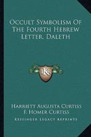 Occult Symbolism Of The Fourth Hebrew Letter, Daleth 1425318533 Book Cover