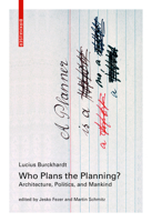 Who Plans the Planning?: Architecture, Politics, and Mankind 3035619018 Book Cover