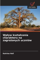 Wplyw ksztalcenia charakteru na zagrozonych uczniów (Polish Edition) 6208755336 Book Cover