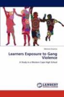 Learners Exposure to Gang Violence: A Study in a Western Cape High School 3847306545 Book Cover