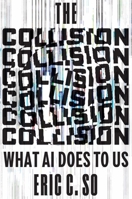 The Collision: What AI Does to Us 1324124628 Book Cover