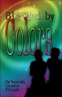 Blinded by Colors 1413794637 Book Cover