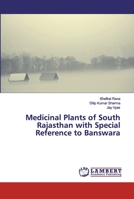 Medicinal Plants of South Rajasthan with Special Reference to Banswara 6200304254 Book Cover