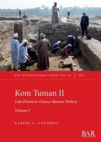 Kom Tuman II: Late Period to Graeco-Roman Pottery. Volume I. 1407358308 Book Cover