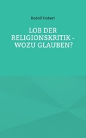 Lob der Religionskritik - Wozu glauben? 3755781476 Book Cover