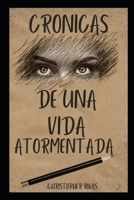 Cronicas de una vida atormentada: fe amor y esperanza (Spanish Edition) 6280159388 Book Cover