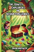 The Crafty Explorers and Design Challenges 1300117834 Book Cover