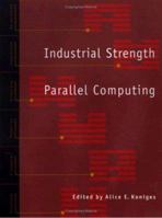 Industrial Strength Parallel Computing 1558605401 Book Cover