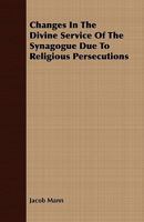 Changes In The Divine Service Of The Synagogue Due To Religious Persecutions 1171661320 Book Cover