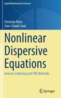 Nonlinear Dispersive Equations: Inverse Scattering and PDE Methods 3030914267 Book Cover