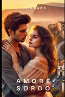 Amore sordo (Italian Edition) B0F12GDQ56 Book Cover
