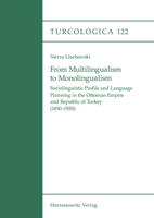From Multilingualism to Monolingualism: Sociolinguistic Profile and Language Planning in the Ottoman Empire and Republic of Turkey (1850-1950) 3447114940 Book Cover