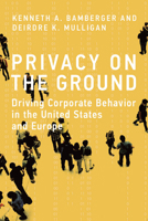 Privacy on the Ground: Driving Corporate Behavior in the United States and Europe 0262029987 Book Cover