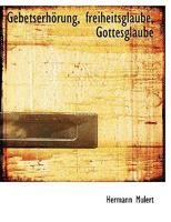 Gebetserhorung, Freiheitsglaube, Gottesglaube 0530460467 Book Cover