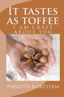It tastes as toffee: I am crazy about you 1461134277 Book Cover