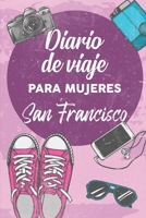 Diario De Viaje Para Mujeres San Francisco: 6x9 Diario de viaje I Libreta para listas de tareas I Regalo perfecto para tus vacaciones en San Francisco 1708334793 Book Cover